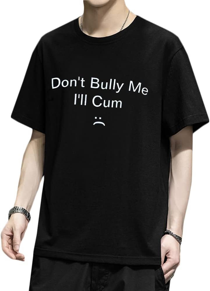 Exploring the Message of the “Don’t Bully Me, I’ll Cum” Shirt插图1